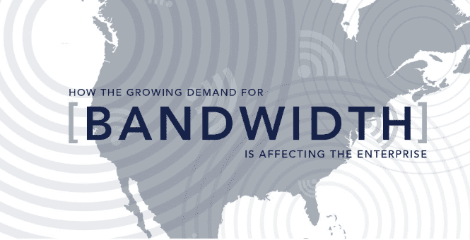 [Infographic]: How the Growing Demand For Bandwidth Is Affecting the Enterprise