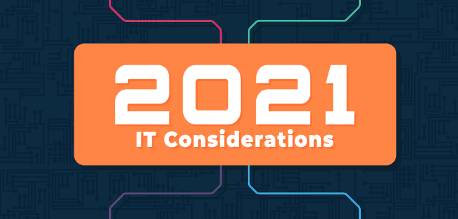 2021 IT Considerations